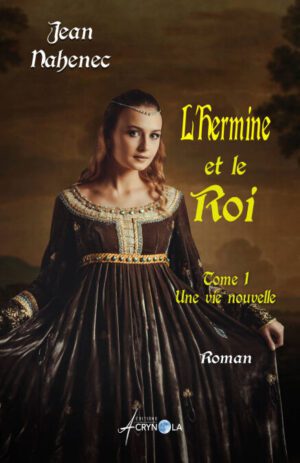 L’Hermine et le Roi, tome 1