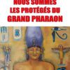 Nous sommes tous les protégés du Grand Pharaon