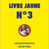 Livre jaune # 3 Déconstruction de mythes